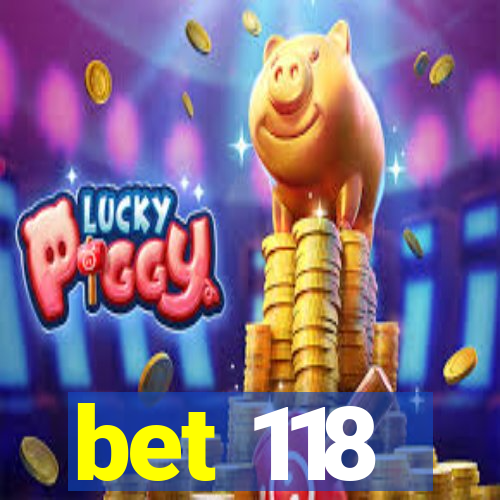 bet 118